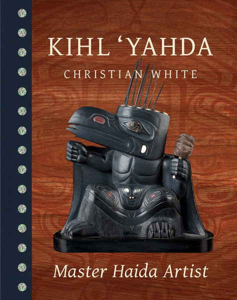 Kihl ‘Yahda Christian White: Master Haida Artist – Exhibition Catalogue