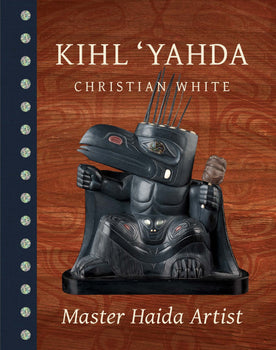 Kihl ‘Yahda Christian White: Master Haida Artist – Exhibition Catalogue