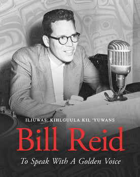 Bill Reid: To Speak With A Golden Voice
