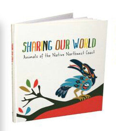 Sharing our World: Animals of the Northwest Coast, Hardcover