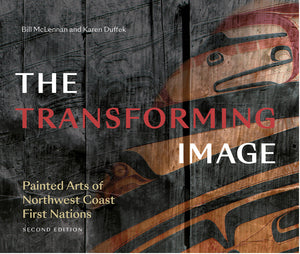 The Transforming Image, 2nd Edition: Painted Arts of Northwest Coast First Nations